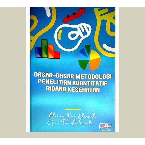 Dasar-Dasar Metodologi Penelitian Kuantitatif Bidang Kesehatan. Alinea Dwi Elisanti, dkk. 2020. Poli