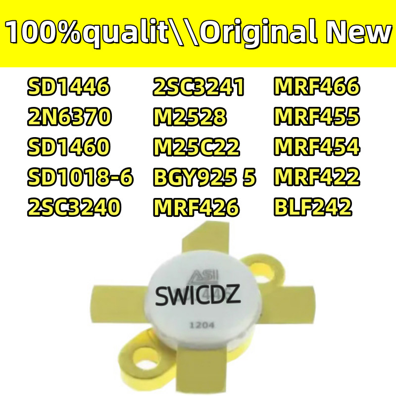 100% new original SD1446 2N6370 SD1460 SD1018-6 2SC3240 BLF242 MRF426 MRF466 MRF455 MRF454 MRF422