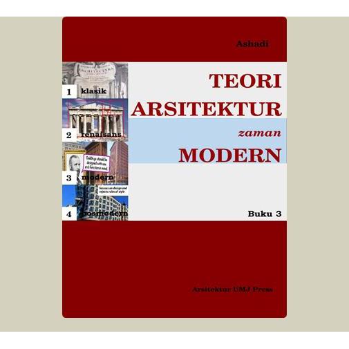 Teori Arsitektur Zaman Modern. Ashadi. 2020. Arsitektur UMJ Press. Jakarta.