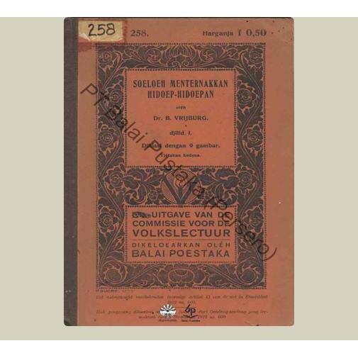 Soeloeh Menternakkan Hidoep-Hidoepan. Dr. B. Vrijburg. 1923. Balai Pustaka. Jakarta.