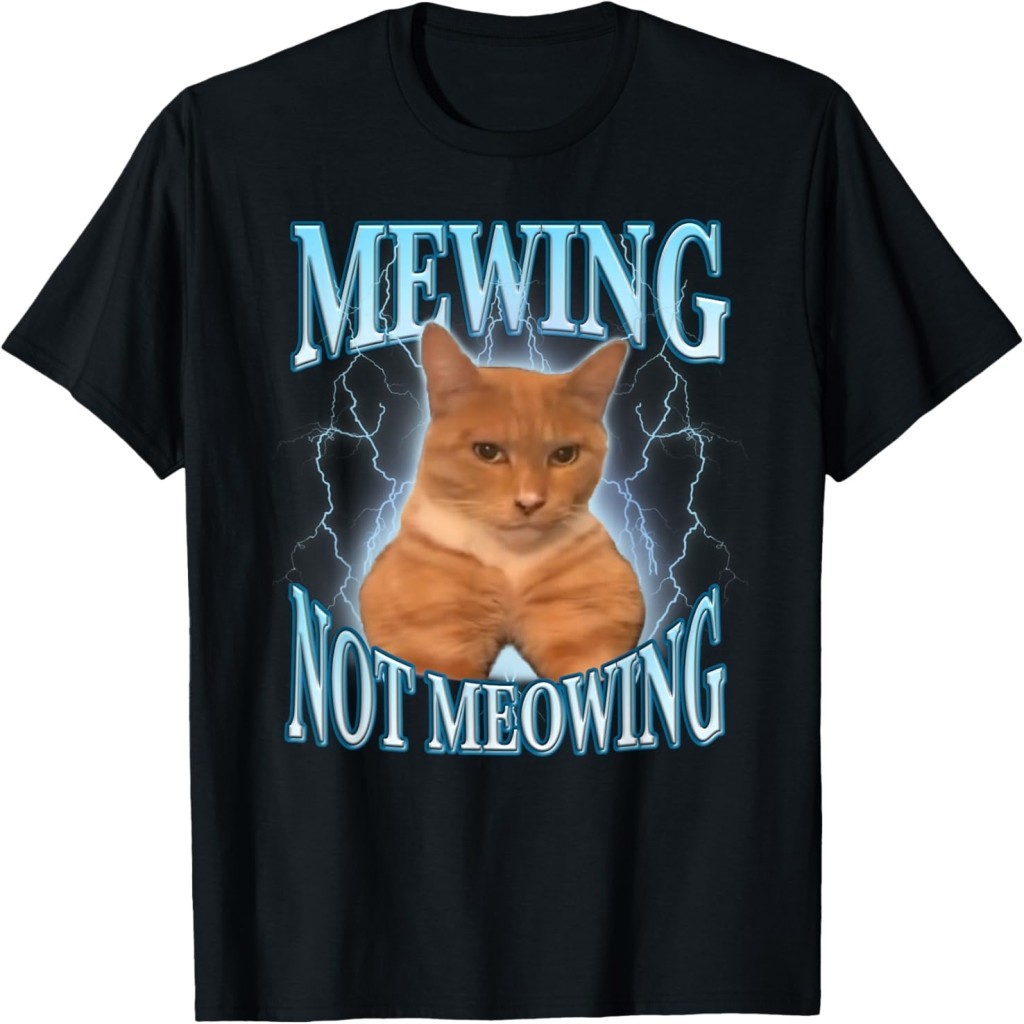 Mewing Not Meowing Funny Cat Meme T-Shirt