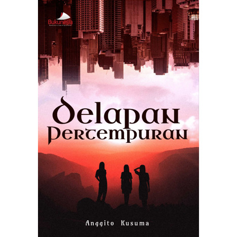 Buku Delapan Pertempuran | Anggito Kusuma | Buku Novel