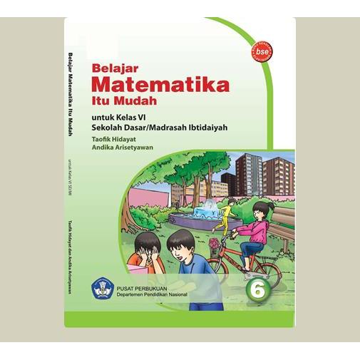 Belajar Matematika Itu Mudah Untuk Kelas VI SD, MI. Taofik Hidayat, dkk. 2009. Pusat Perbukuan. Jaka