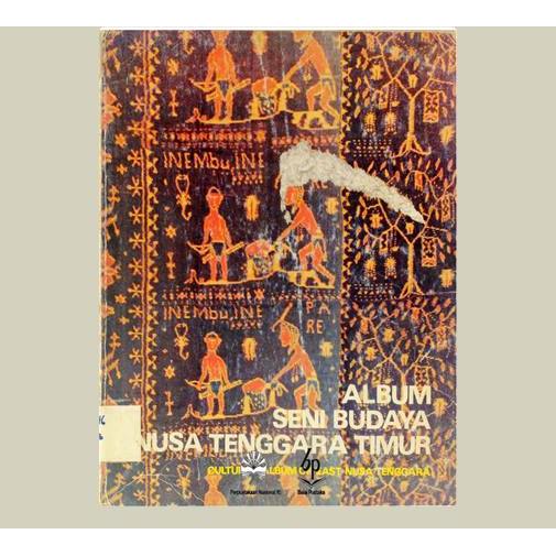 Album Seni Budaya Nusa Tenggara Timur. Penulis. 1982. Balai Pustaka. Jakarta.