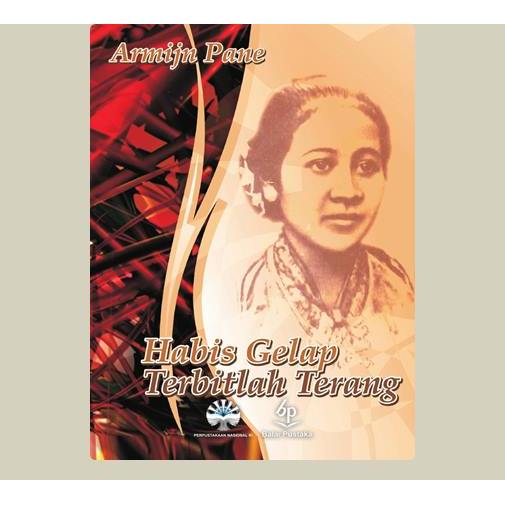 Habis Gelap Terbitlah Terang. R. A. Kartini. 2011. Balai Pustaka. Jakarta.