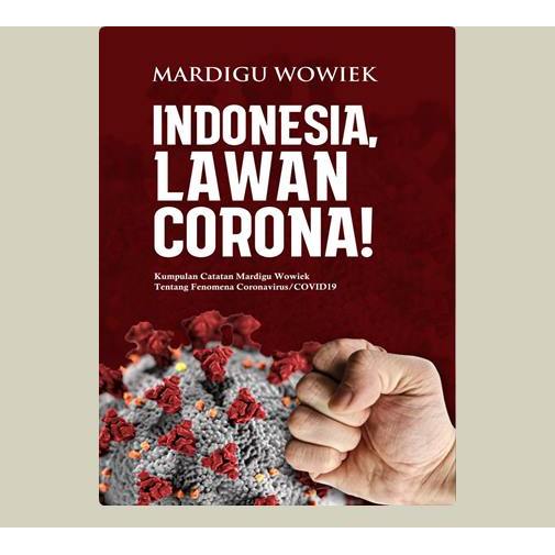 Indonesia, Lawan Corona. Mardigu Wowiek. 2020. Bisnishack. Yogyakarta.