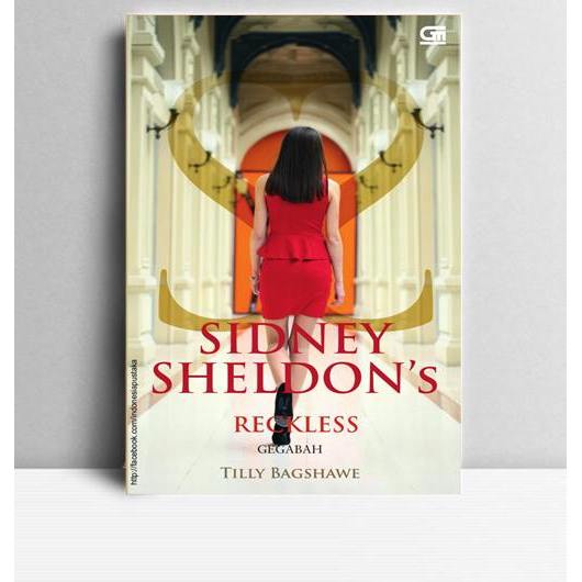 Sidney Sheldon's Reckless, Gegabah. Tilly Bagshawe. 2017. Jakarta. Gramedia.