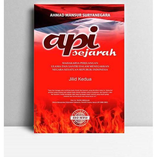 Api Sejarah 2. Ahmad Mansur Suryanegara. 2015. Bandung. Tria Pratama.