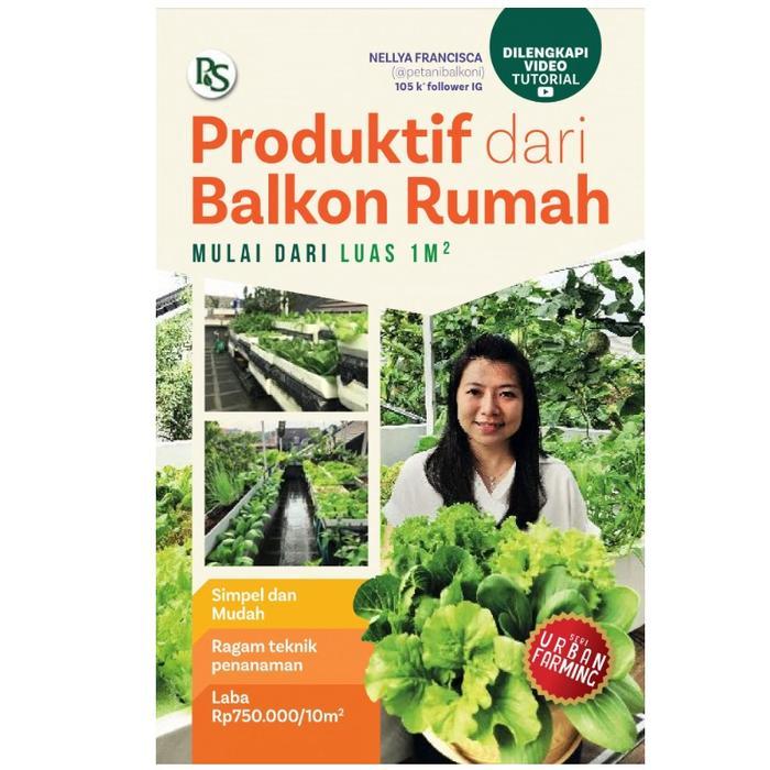 Produktif dari Balkon Rumah mulai dari Luas 1 m2 Seri Urban Farming Nellya Francisca Penebar Swadaya