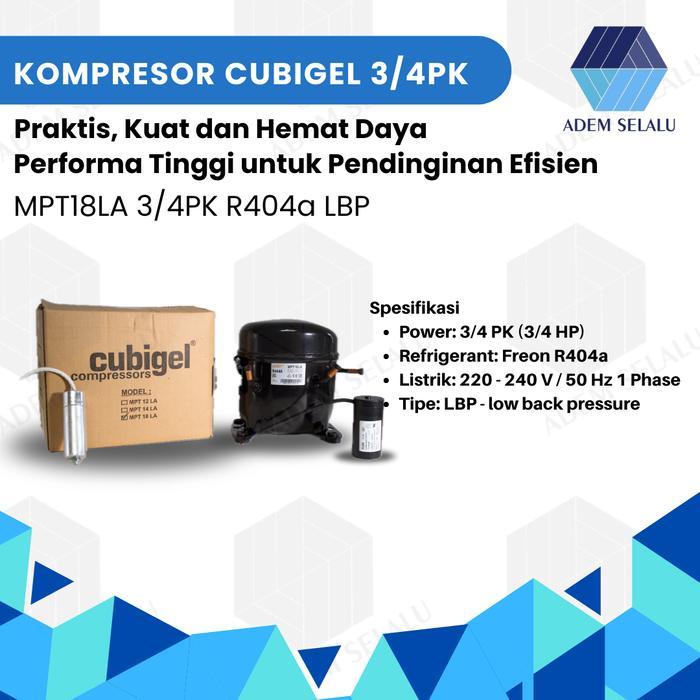 KOMPRESOR CUBIGEL MPT18LA | KOMPRESOR FREEZER/KULKAS 3/4PK R404a LBP ( Pengganti KULTHORN AE2432ZK )