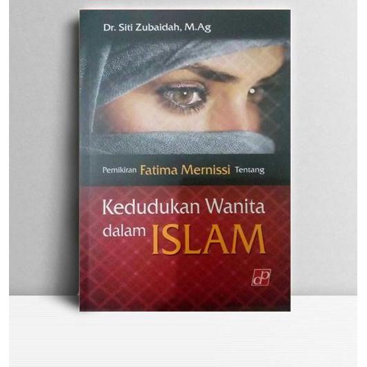 Pemikiran FATIMA MERNISSI Tentang Kedudukan Wanita Dalam Islam. Siti Zubaidah. 2010. Bandung. CMP.