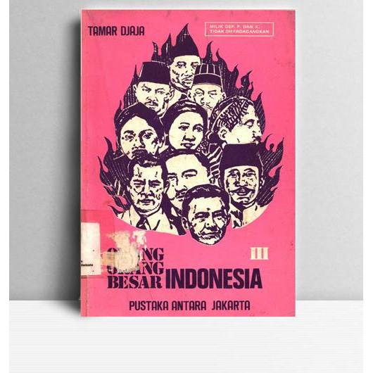 Orang-orang Besar Indonesia III. Tamar Djaja. 1975. Jakart. Pustaka Antara. 96