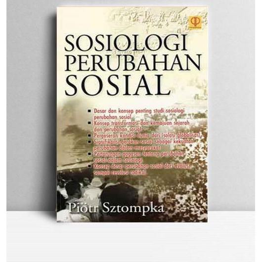 Sosiologi Perubahan Sosial. Piotr Sztompka. 2004. Jakarta. Kencana.