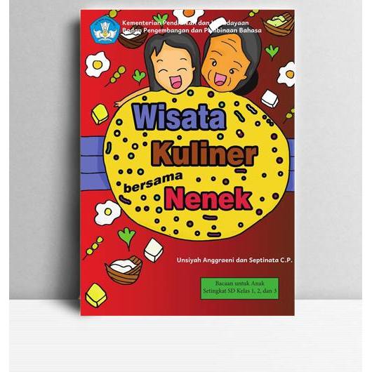 Wisata Kuliner Bersama Nenek. Unsiyah Anggraani dan Septinata CP. 2017. Mendikbud