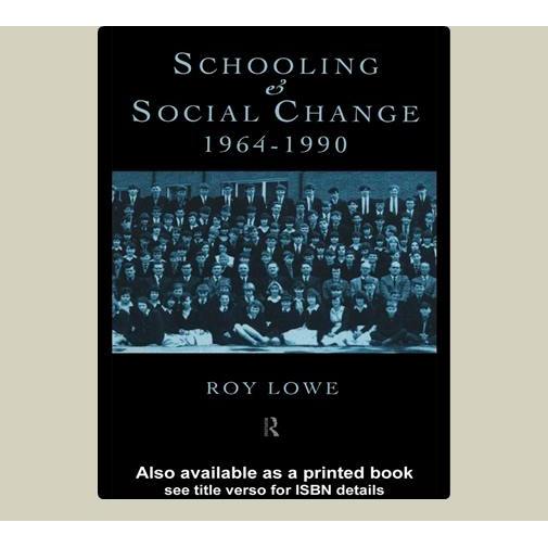 Schooling and Social Change 1964-1990. Roy Lowe. 1997. Routledge. London.