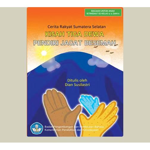 Kisah Tiga Dewa Pendiri Jagad Basemah. Dian Susilastri. 2016. BPPB. Jakarta.