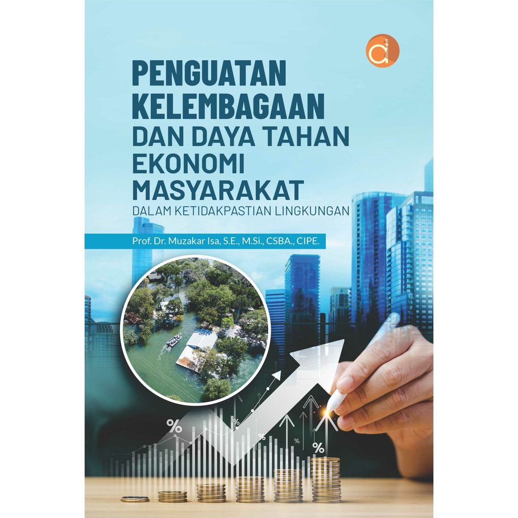 Buku Penguatan Kelembagaan Dan Daya Tahan Ekonomi Masyarakat Dalam Ketidakpastian Lingkungan | Muzak