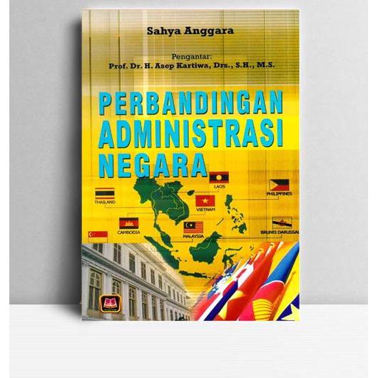 Perbandingan Administrasi Negara. Sahya Anggara. 2012. Bandung. CV Pustaka Setia