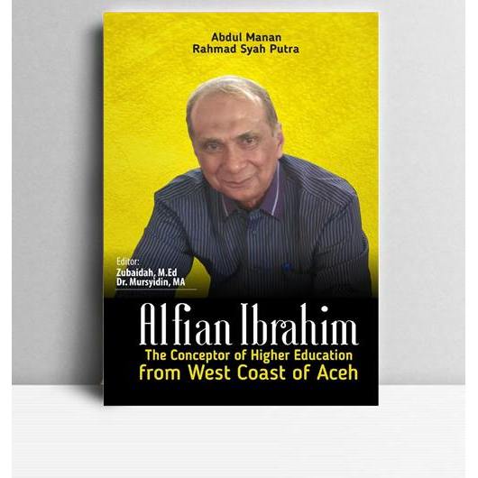 Alfian Ibrahim The conceptor of Higher Education from West Coast Aceh. Abdul Manan. 2018. Aceh. Band