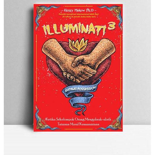 Illuminati 3. Henry Makow. 2015. Jakarta. Phoenix.