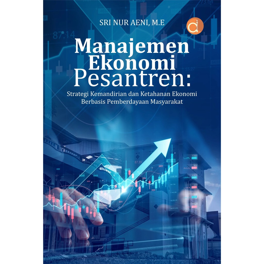 Buku Manajemen Ekonomi Pesantren : Strategi Kemandirian Dan Ketahanan Ekonomi Berbasis Pemberdayaan 