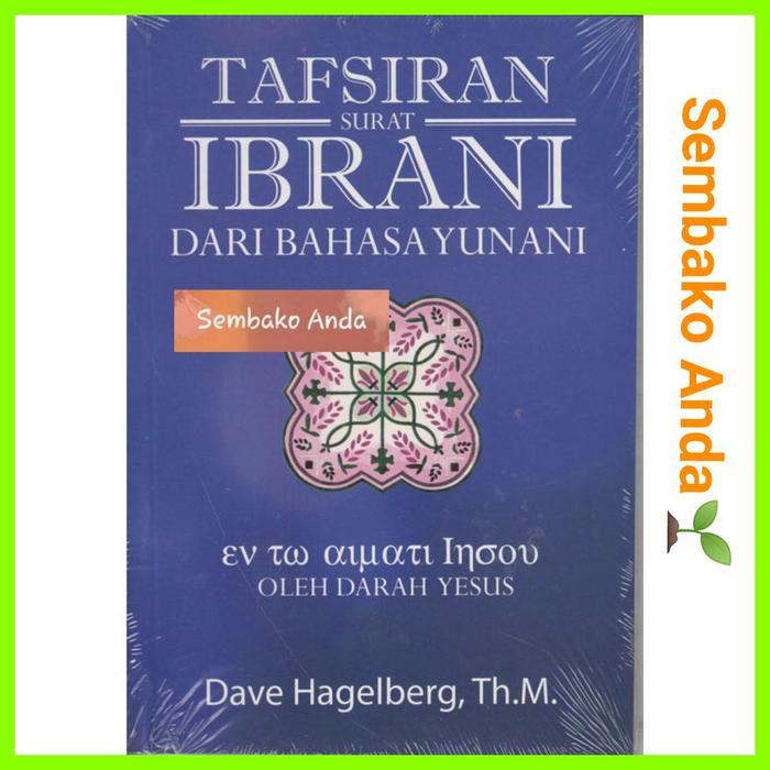 SALE Tafsiran Surat Ibrani dari Bahasa Yunani. Dave Hagelberg. Alkitab. TERMURAH