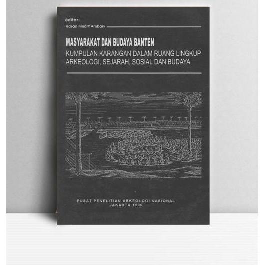 Masyarakt dan Budaya Banten, Kumpulan Karangan dalam Ruang Lingkup Arkeologi, Sejarah, Sosial dan Bu