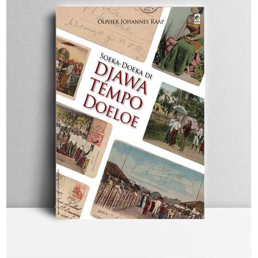 Soeka-Doeka di Djawa Tempo Doel. Olivier Johannes Raap. 2013. Jakarta. KPG.