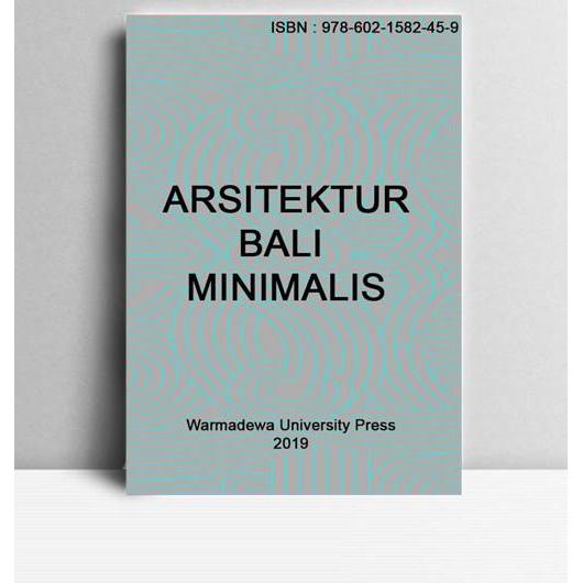 ARSITEKTUR BALI MINIMALIS. I Wayan Suky Luxiana. 2019. Bali. WUP
