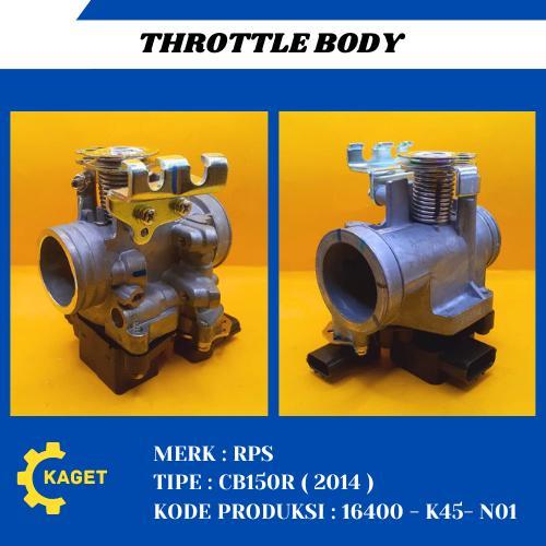 Throttle Body Assy Merk Rps Tipe CB150R 2014 ( 16400 - K45 - N01 )