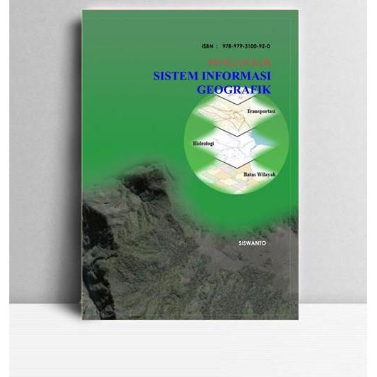 Pengantar Sistem Informasi Geografik. Siswanto. 2005. Jawa Timur. UPN Jatim