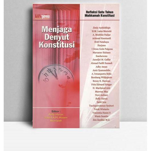 Menjaga Denyut Konstitusi (Refleksi Satu Tahun Mahkamah Konstitusi. Refly harun, dkk (ed.). 2004. Ja