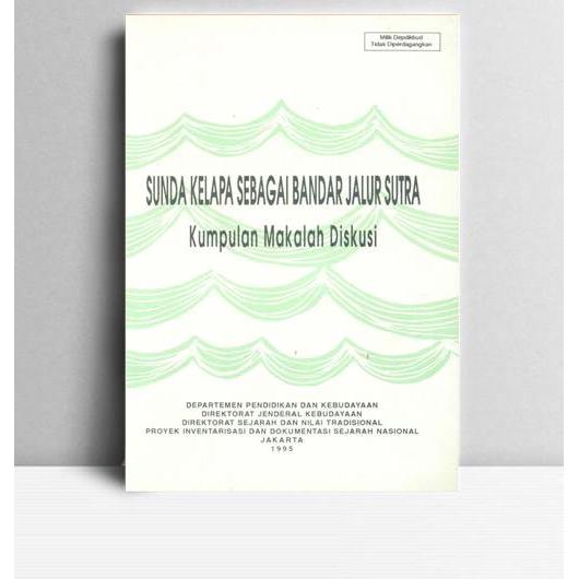 SUNDA KELAPA SEBAGAI BANDAR JALUR SUTRA. R.Z. Leirissa. 1995. Jakarta. DPK