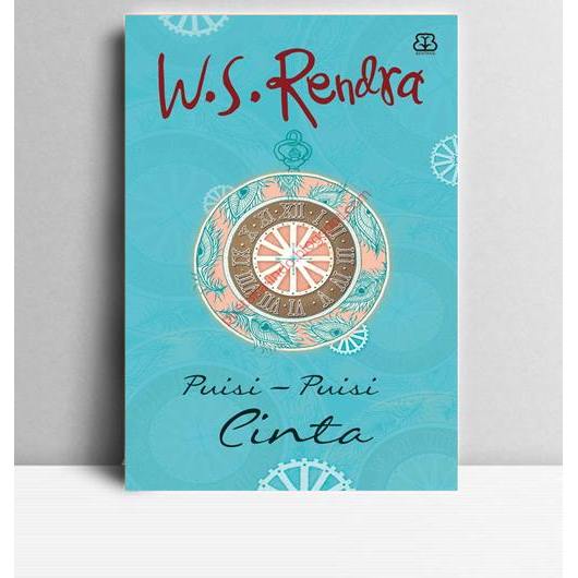 Puisi-Puisi Cinta. W.S Rendra. 2015. Yogyakarta. Bentang.