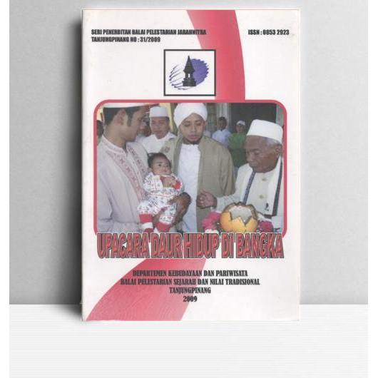 Upacara Daur Hidup Di Bangka. Penulis. 2009. Tanjungpinang. BPSNT Tanjungpinang.