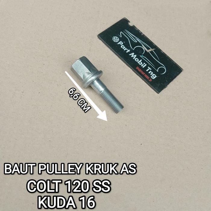 BAUT BOLT BOLD POLY PULLEY POLI KRUK AS CRANKSHAFT MITSUBISHI T120SS CARBU KUDA 16 LANCER 16