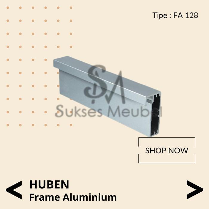 FA 128 - HUBEN 3 MTR / PROFIL ALUMINIUM / FRAME ALUMINIUM HUBEN FA 128 Siap Kirim