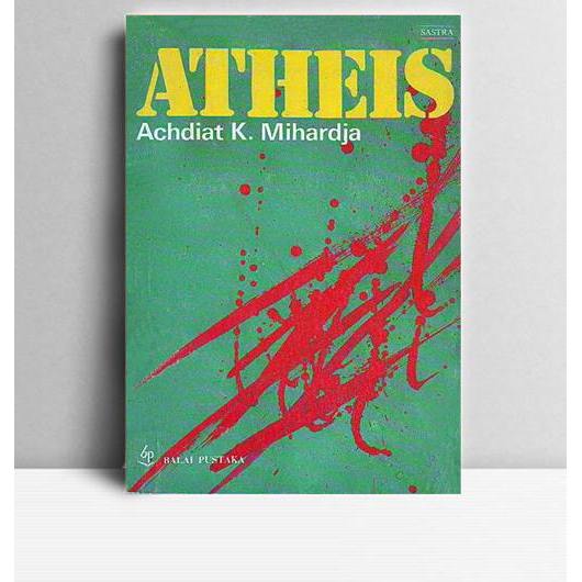 Atheis. Achdiat K. Mihardja. 1990. Jakarta. Balai Pustaka.