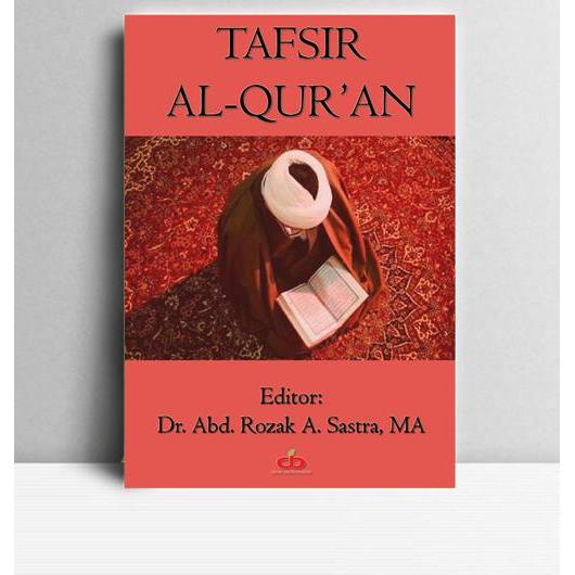 Tafsir Al-Qur'an. Abd. Rozak A, Sastra (ed). 2016. Cinta Buku Media. Tangerang Selatan