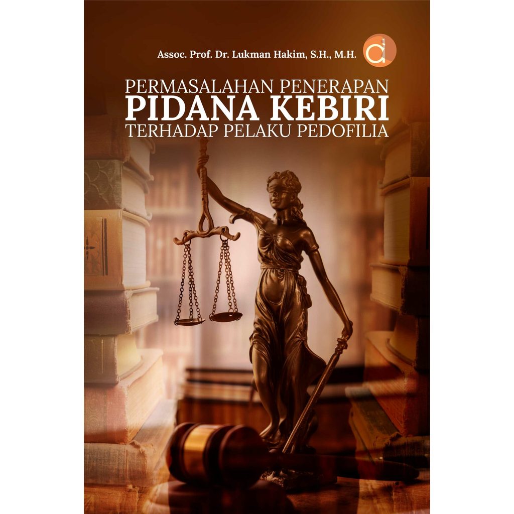Buku Permasalahan Penerapan Pidana Kebiri Terhadap Pelaku Pedofilia | Assoc. Lukman Hakim | Buku Kel