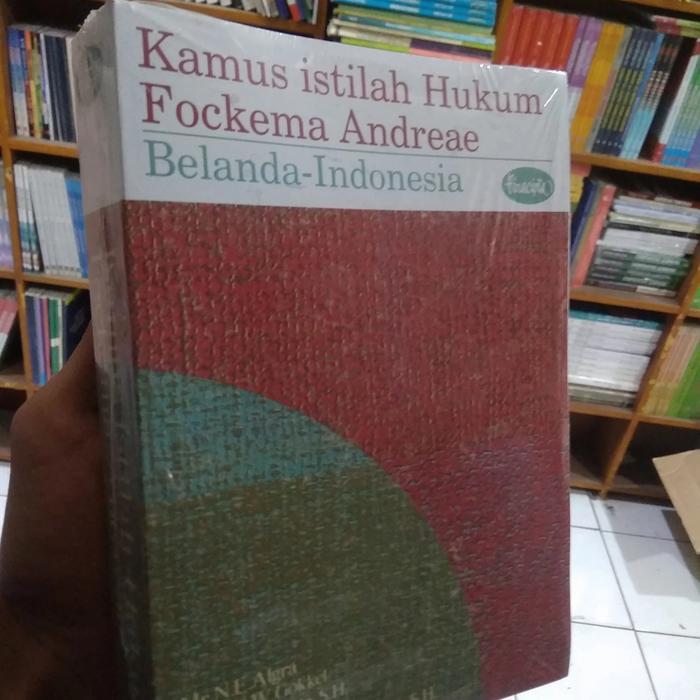 BUKU KAMUS ISTILAH HUKUM FOCKEMA ANDREAE BELANDA - INDONESIA