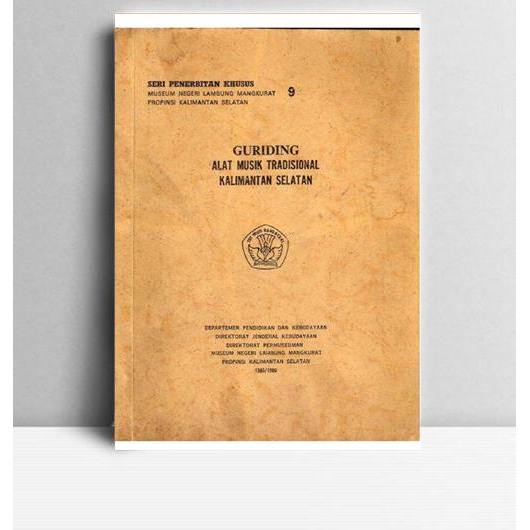 Guriding Alat Musik Tradisional Kalimantan Selatan. Mohd Saperi Kadir. 1986. Banjarbaru. DPK
