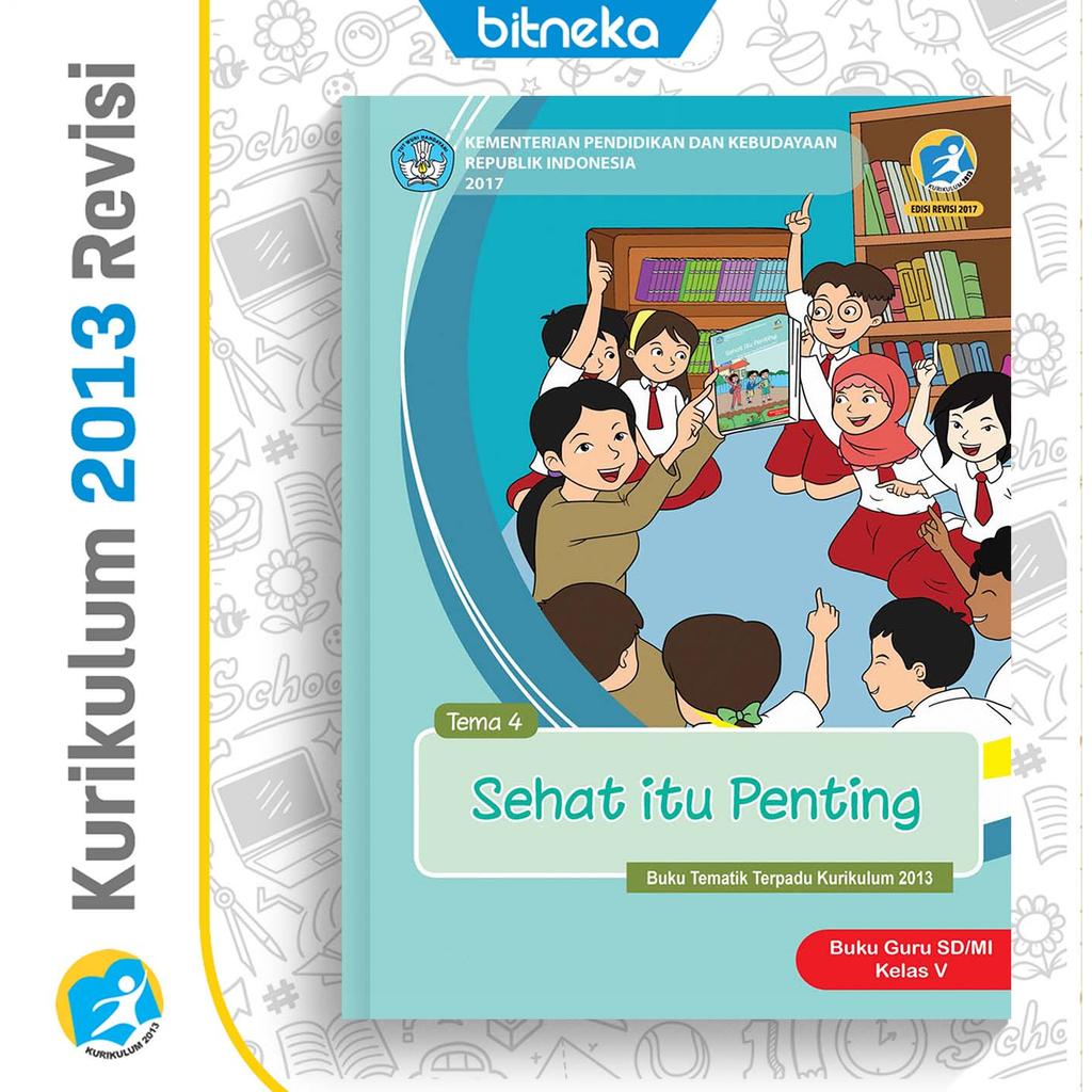 Buku [Panduan Guru K13] SD/MI Kelas 5 Tema 4: Sehat itu Penting Revisi Terbaru