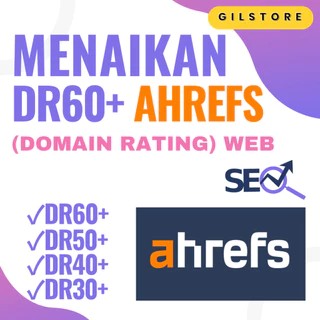 Menaikan DR 60+ (Domain Rating) AHREFS Website Blog Permanen Bergaransi