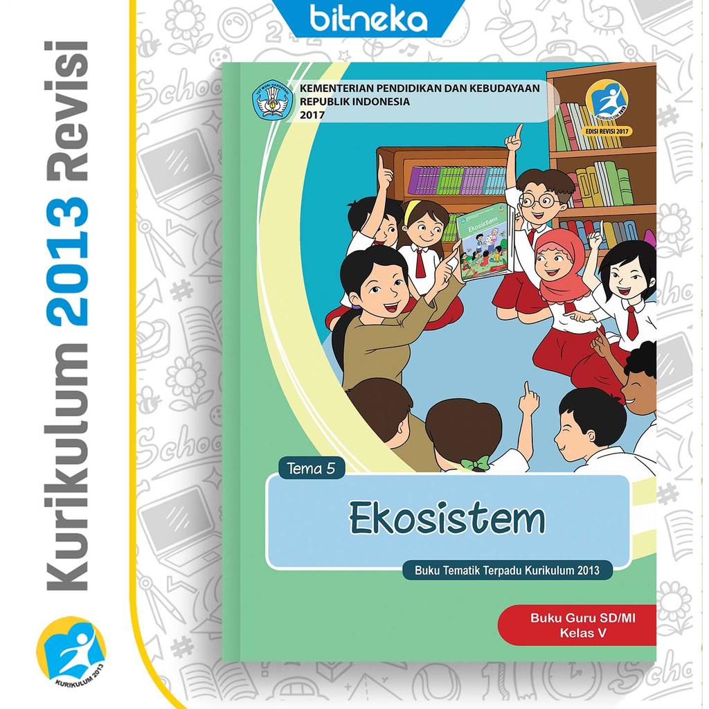 Buku [Panduan Guru K13] SD/MI Kelas 5 Tema 5: Ekosistem Revisi Terbaru