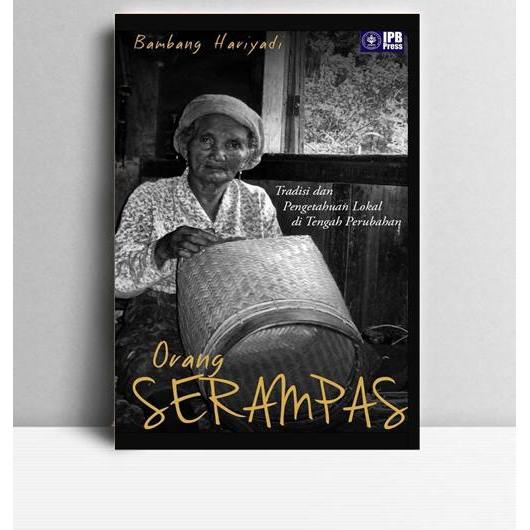 Orang Serampas. Bambang Hariyadi. 2013. Bogor. IPB Press.