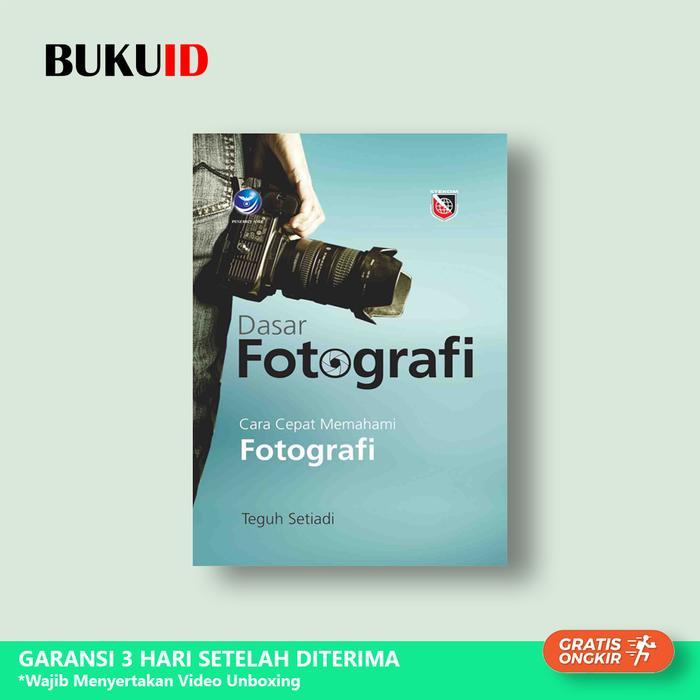 Buku Dasar Fotografi, Cara Cepat Memahami Fotografi