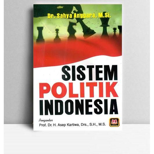 Sistem Politik Indonesia. Sahya Anggara. 2013. Bandung. CV Pustaka Setia
