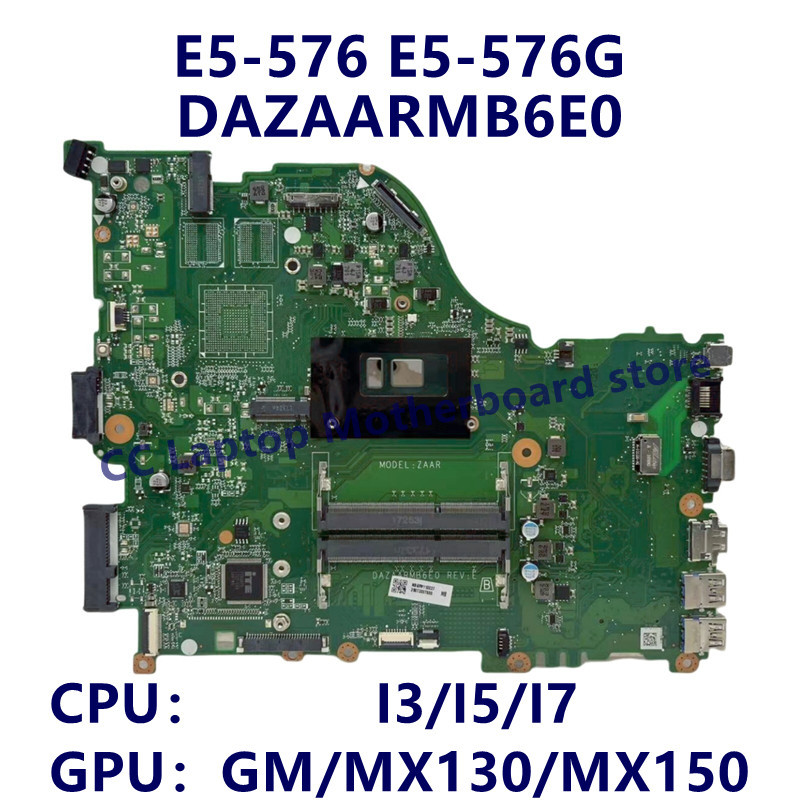 DAZAARMB6E0 Mainboard For Acer E5-576 E5-576G Laptop Motherboard With I3/I5/I7 CPU GM/MX130/MX150