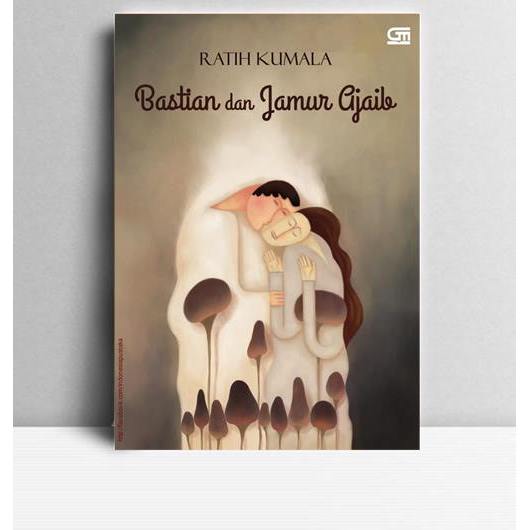 Bastian Dan Jamur Ajaib. Ratih Kumala. 2014. Jakarta. Gramedia.